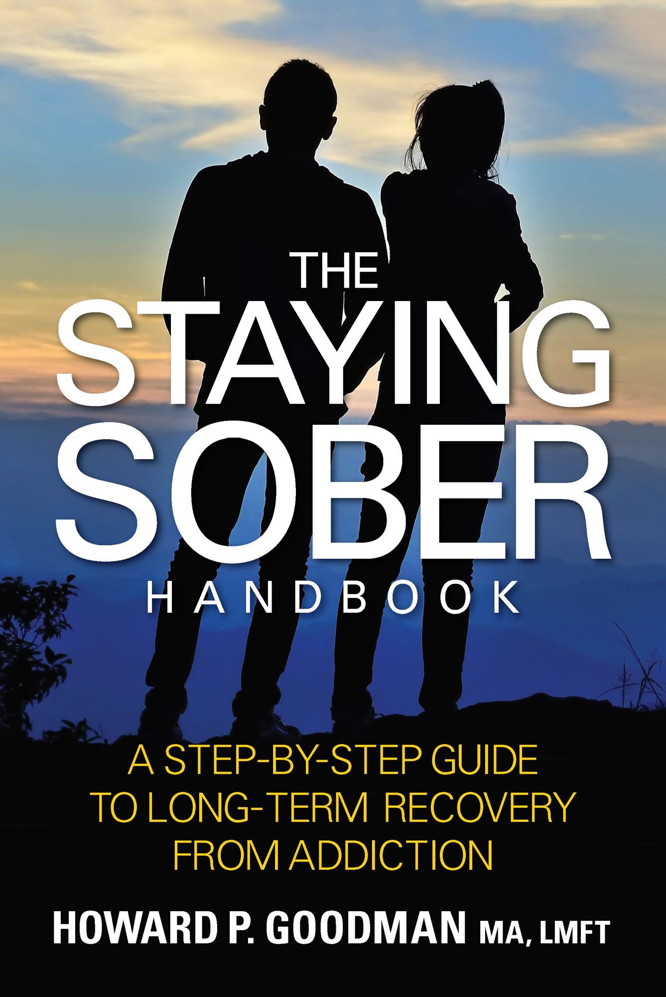 The Staying Sober Handbook: A Step-by-Step Guide to Long Term Recovery from Addiction