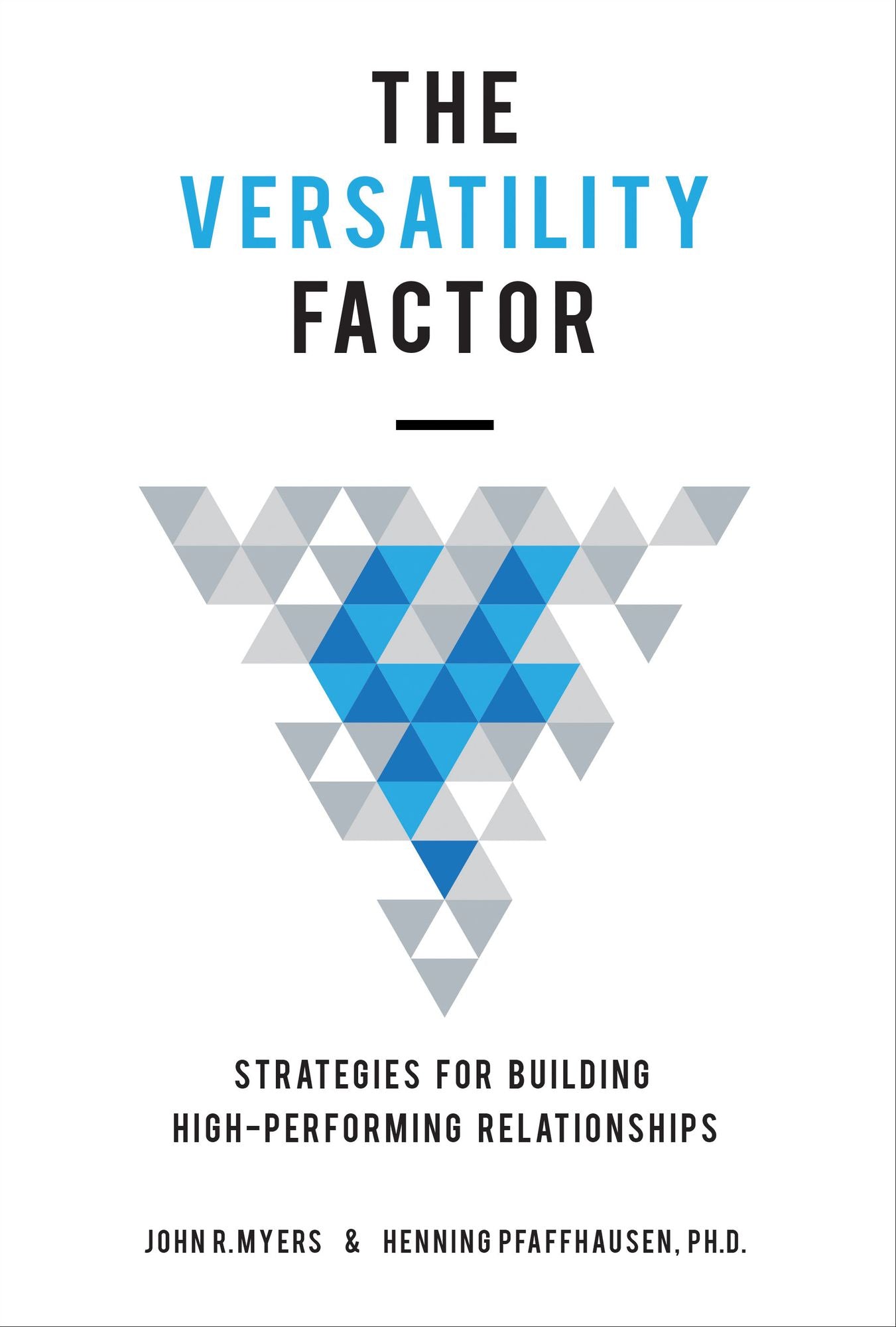 The Versatility Factor: Strategies for Building High-Performing Relationships