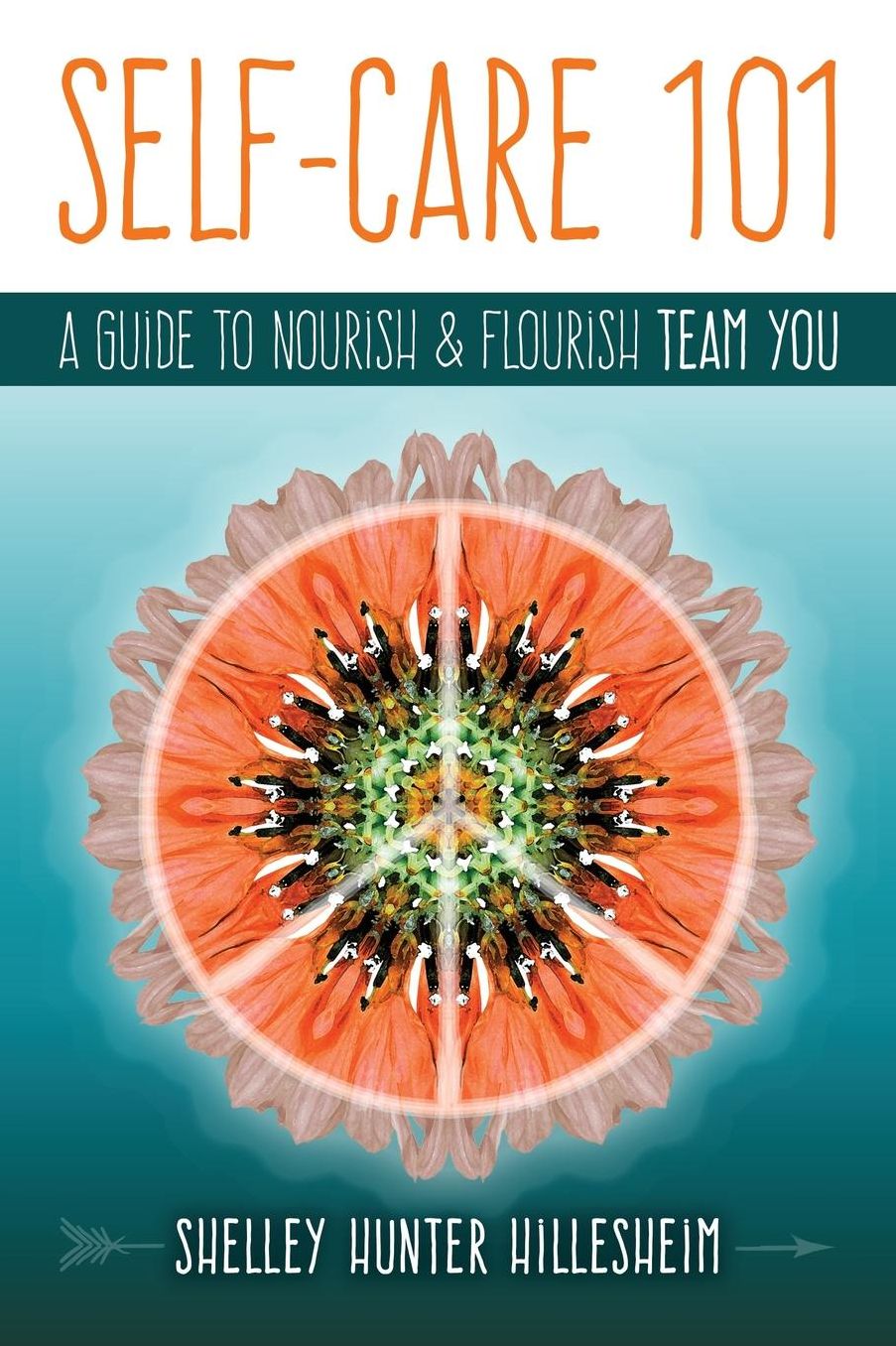 Self-Care 101: A Guide to Nourish and Flourish Team YOU