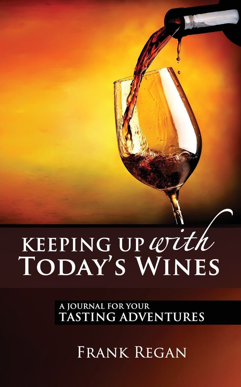 Keeping Up with Today's Wines: A Journal for Your Tasting Adventures