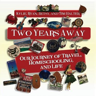 Two Years Away: Our Journey of Travel, Homeschooling, and Life