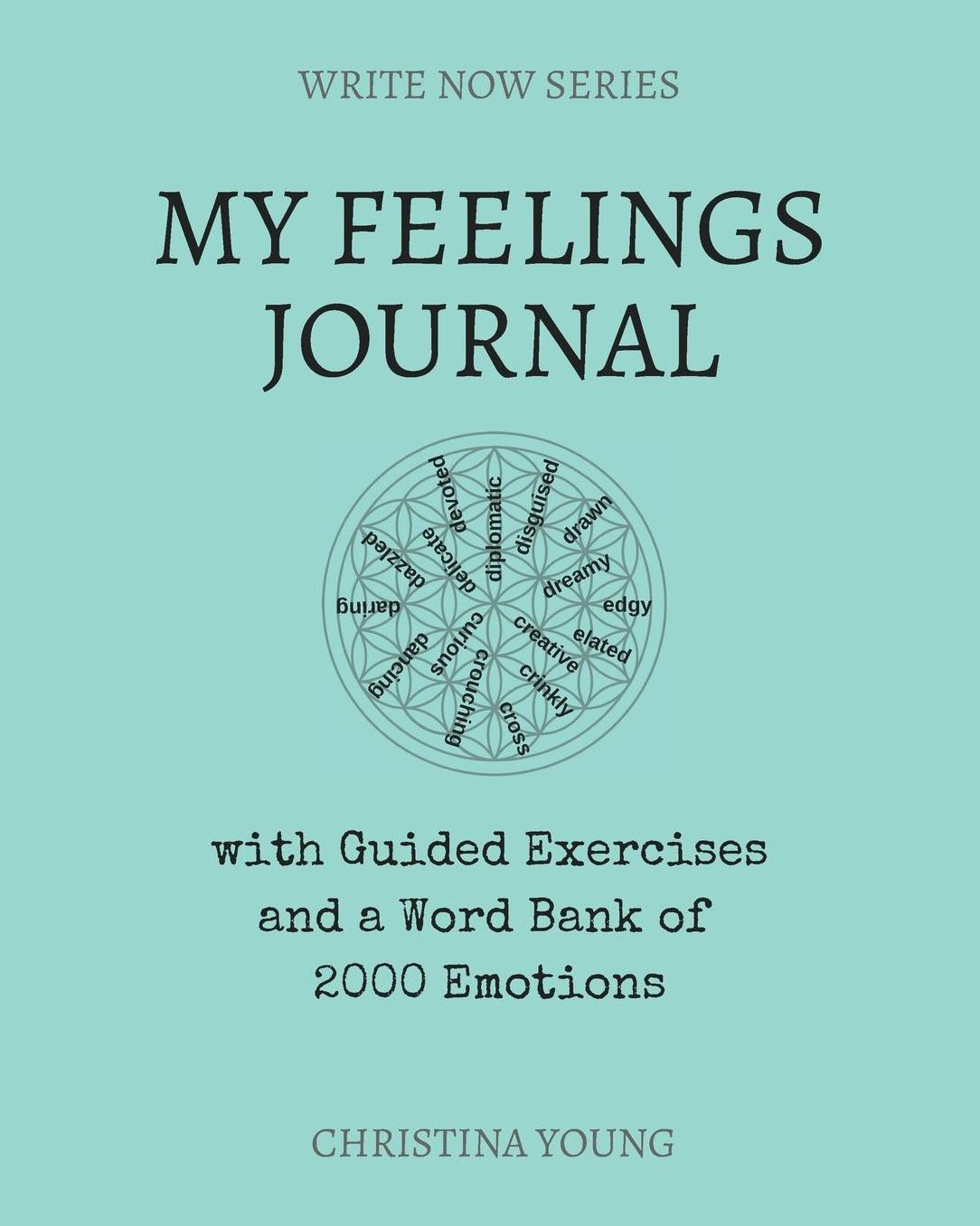 My Feelings Journal: with Guided Exercises and a Word Bank of 2000 Emotions