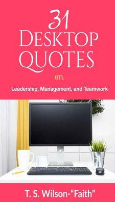 31 Desktop Qutoes: On Leadership Management and Teamwork