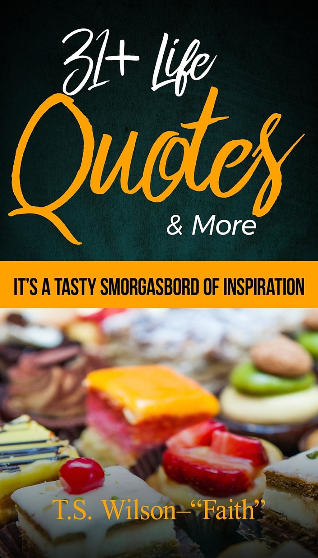 31 Life Quotes & More: It's A Tasty Smorgasbord of Inspiration