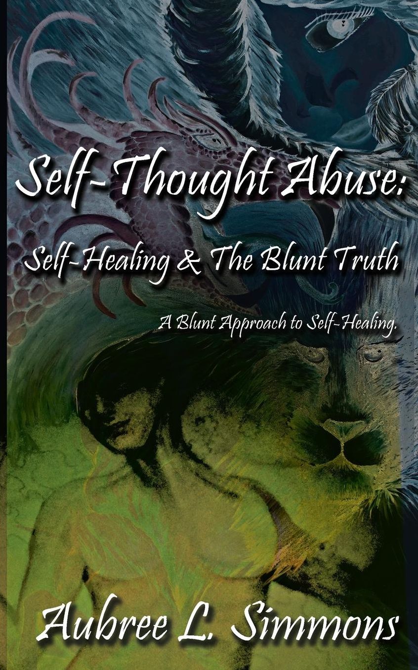 Self-Thought Abuse: Self-Healing & The Blunt Truth