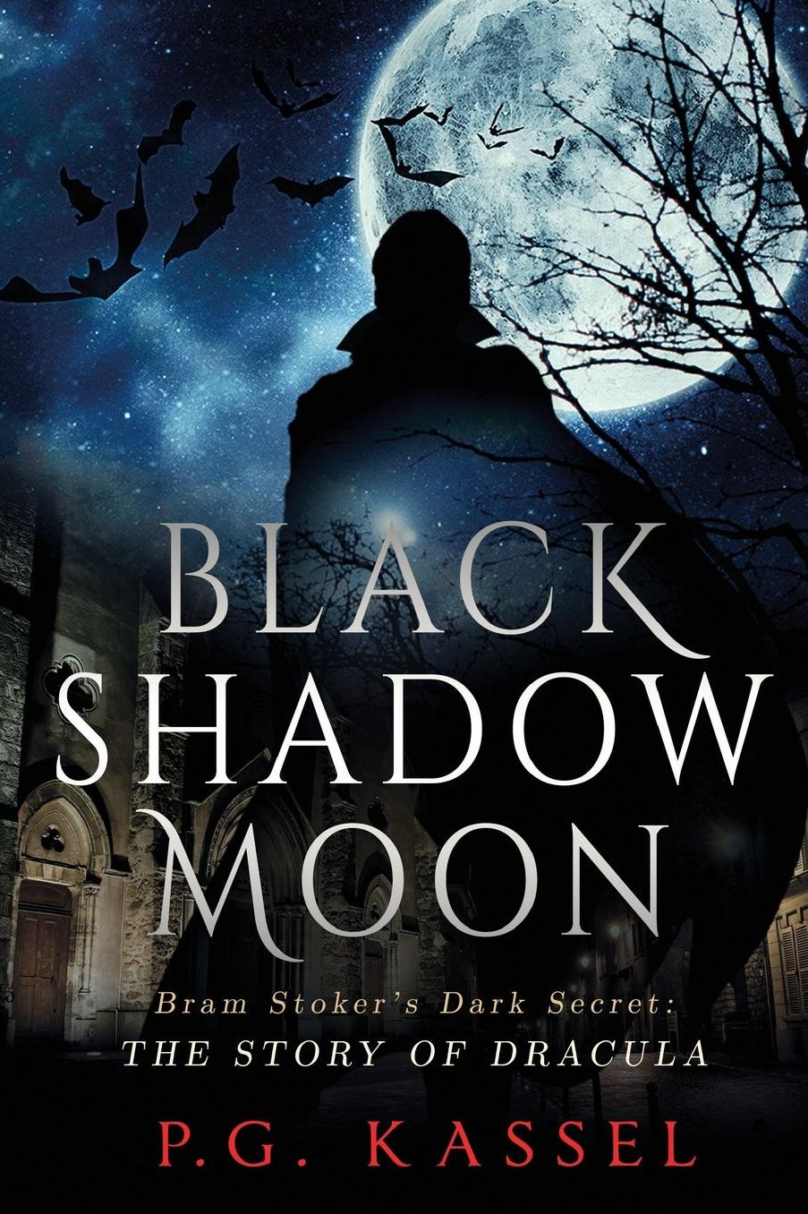 Black Shadow Moon: Bram Stoker's Dark Secret: The Story of Dracula