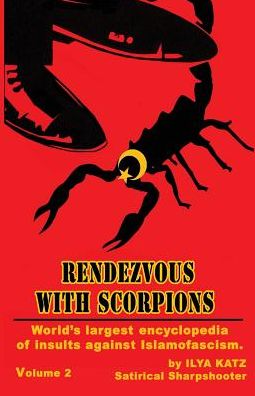Rendezvous With Scorpions: World's largest encyclopedia of insults against Islamofascism. Vol.2