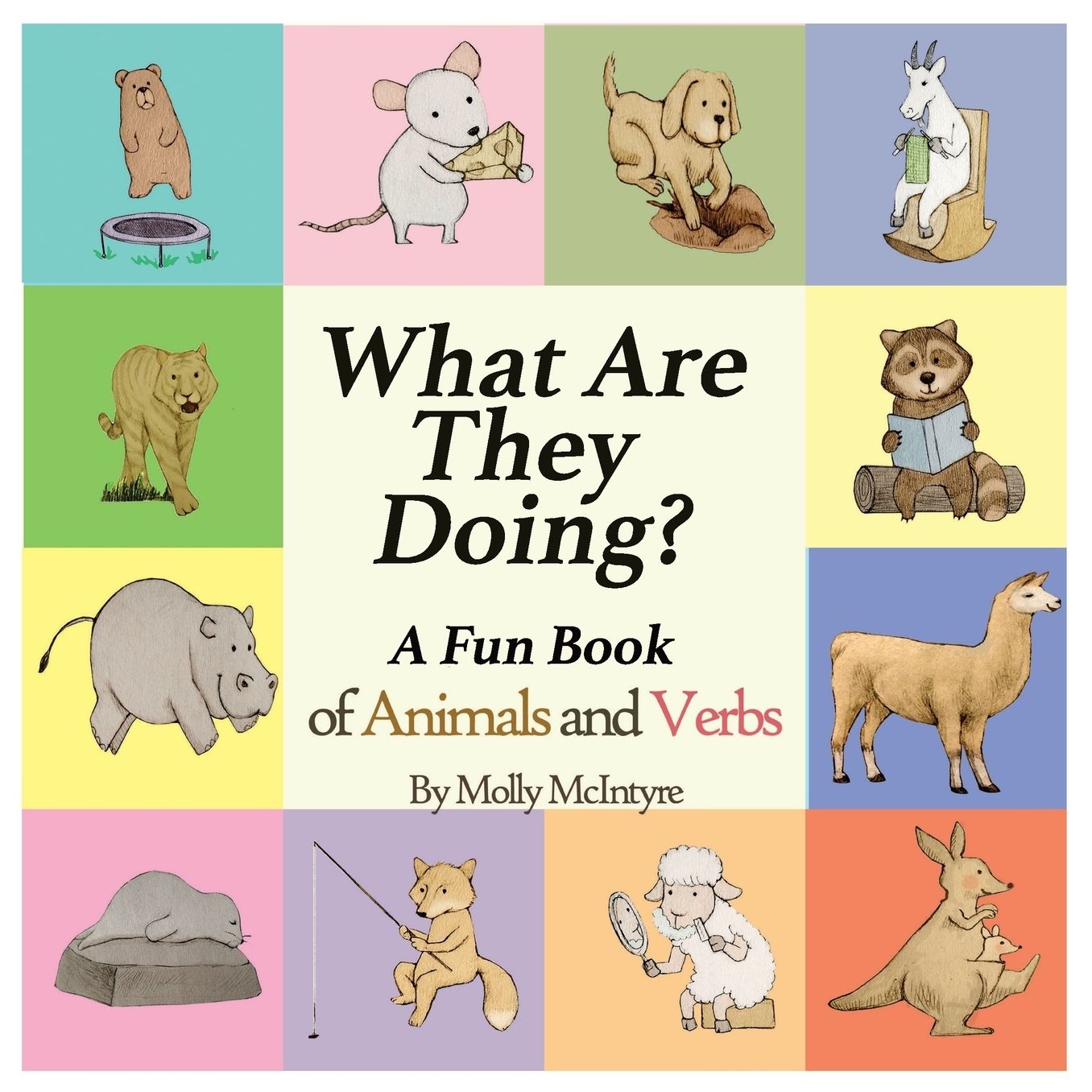 What are they doing?: A fun early learning book that combines animals with verbs..