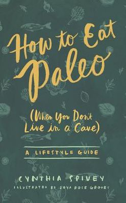 How to Eat Paleo: (When You Don't Live in a Cave)