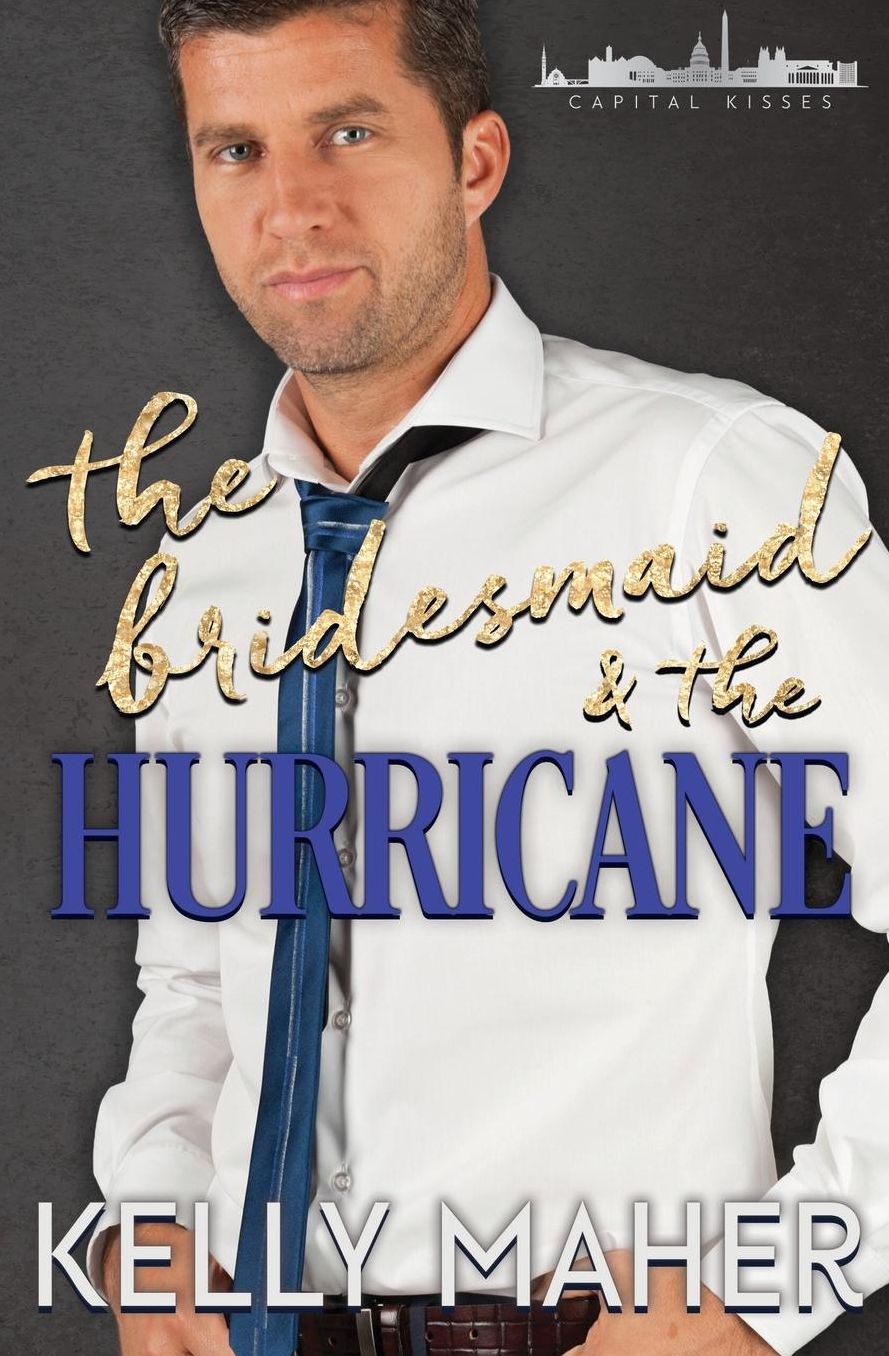The Bridesmaid and the Hurricane: A Capital Kisses Novel