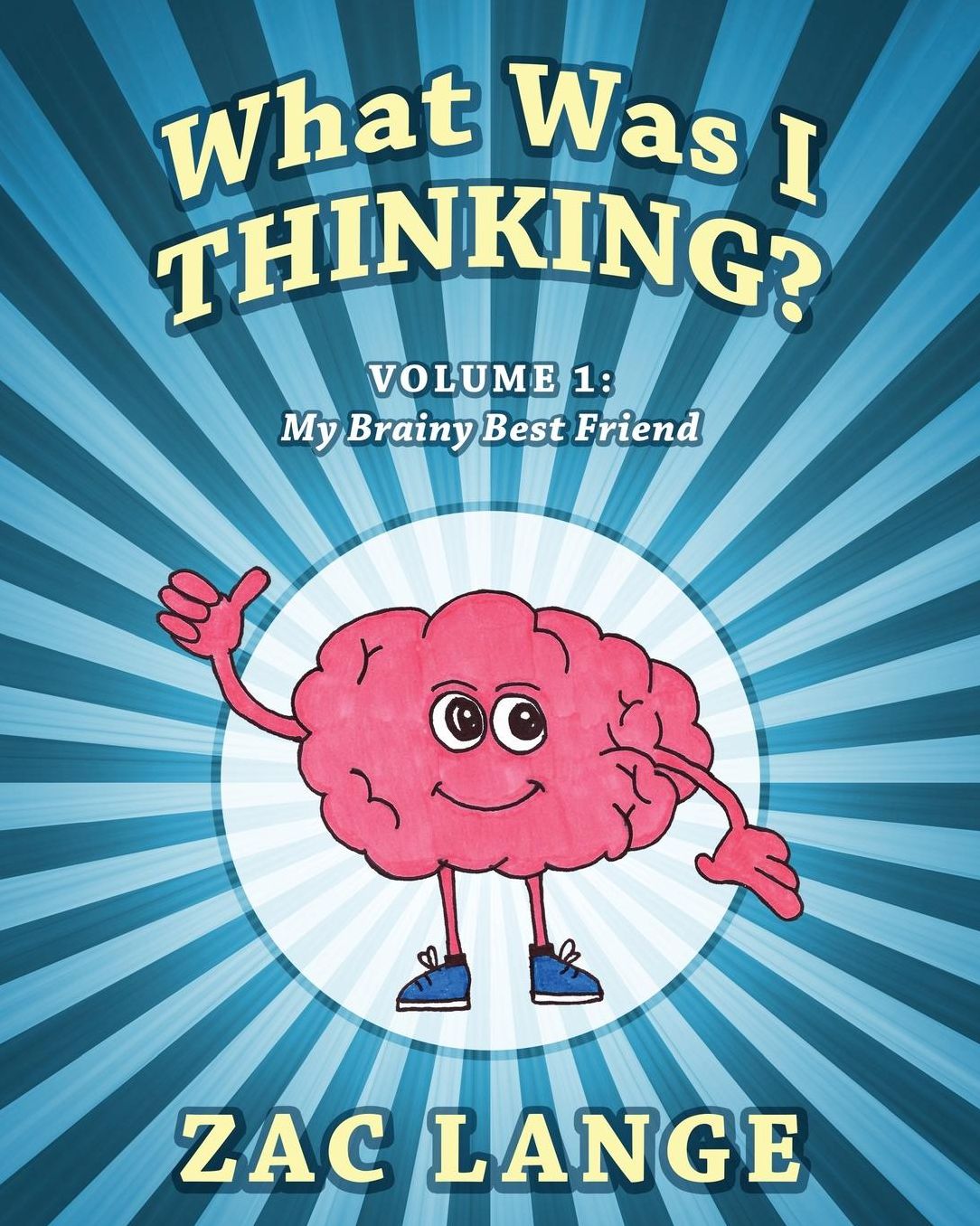 What Was I Thinking? Volume 1: My Brainy Best Friend