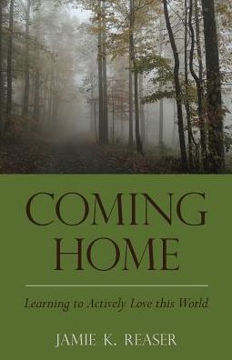 Coming Home: Learning to Actively Love this World