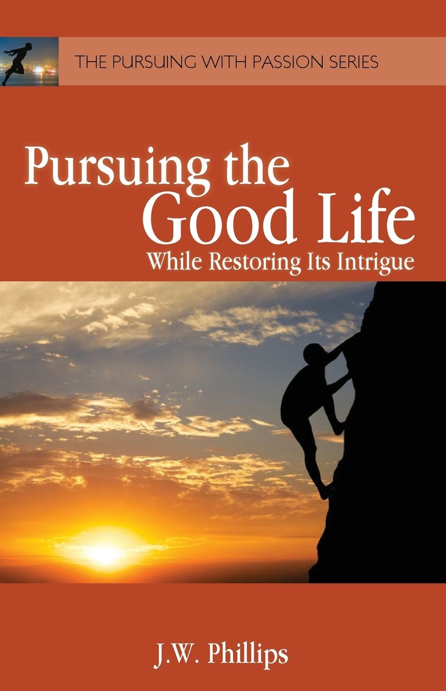 Pursuing the Good Life: While Restoring its Intrigue