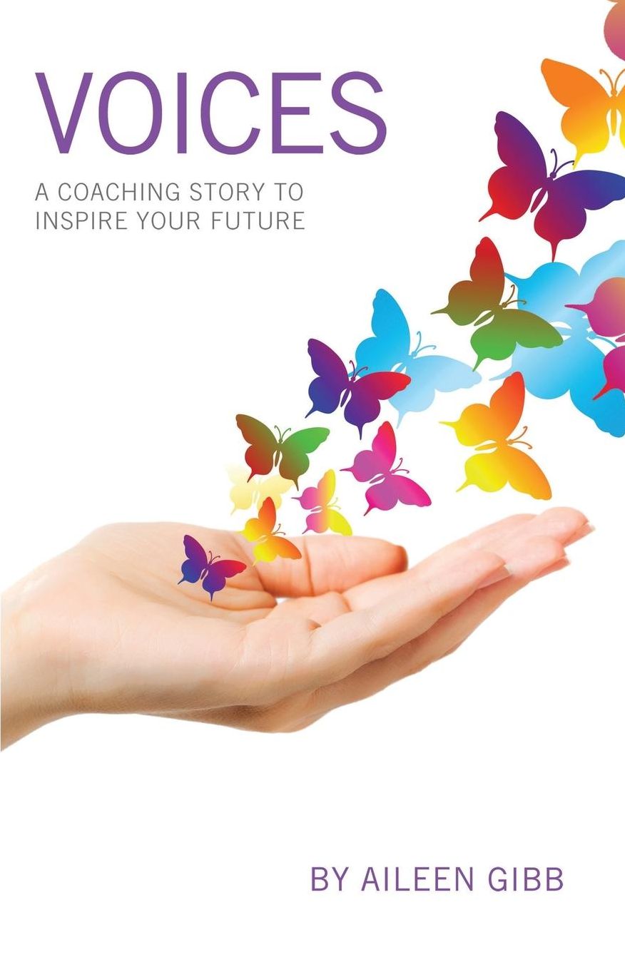 Voices: A Coaching Story to Inspire Your Future