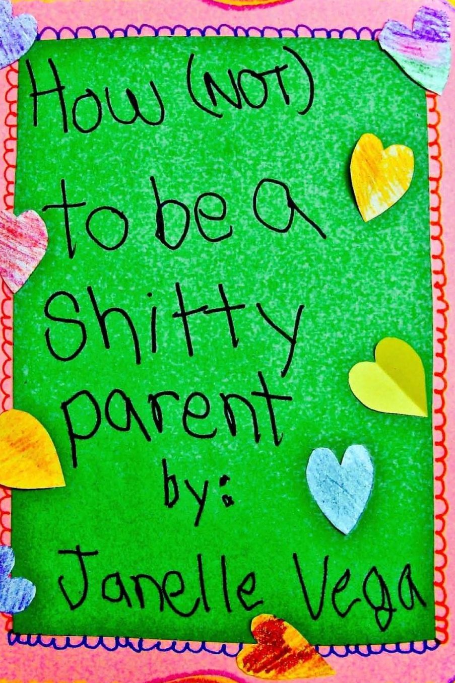 How (NOT) to Be a Shitty Parent