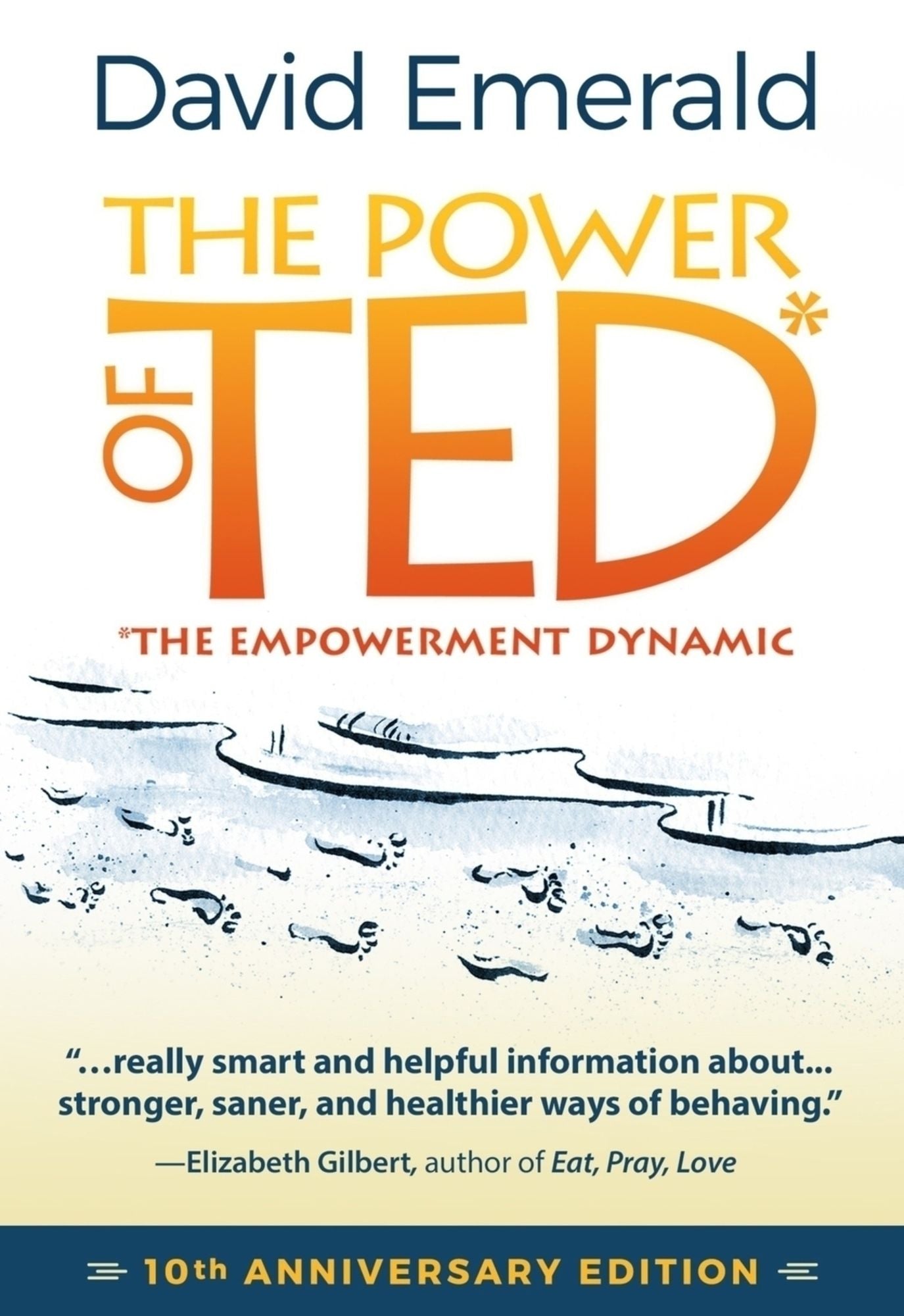 The Power of Ted* (The Empowerment Dynamic): 10th Anniversary Edition