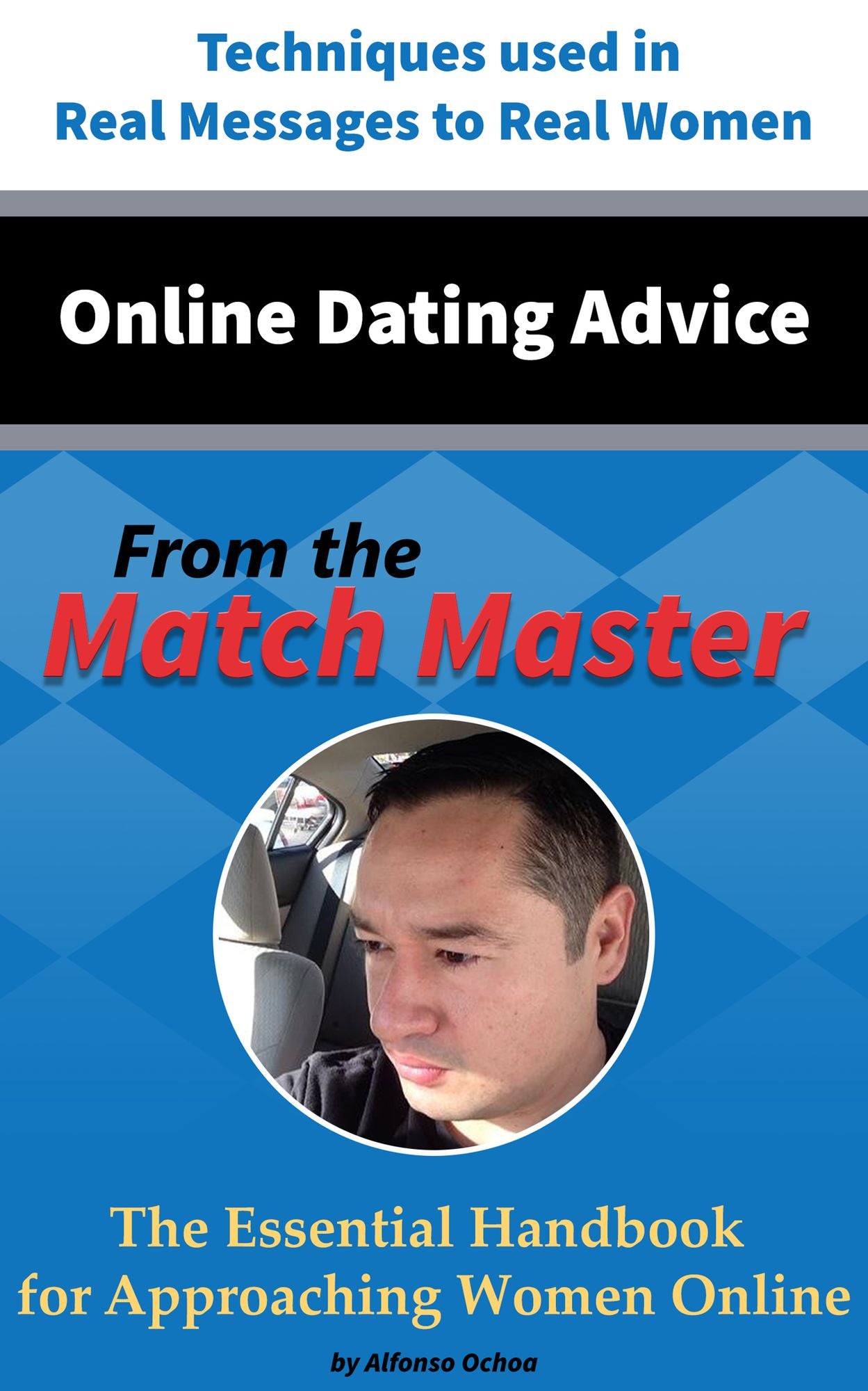 Online Dating Advice from the Match Master: The Essential Handbook for Approaching Women Online
