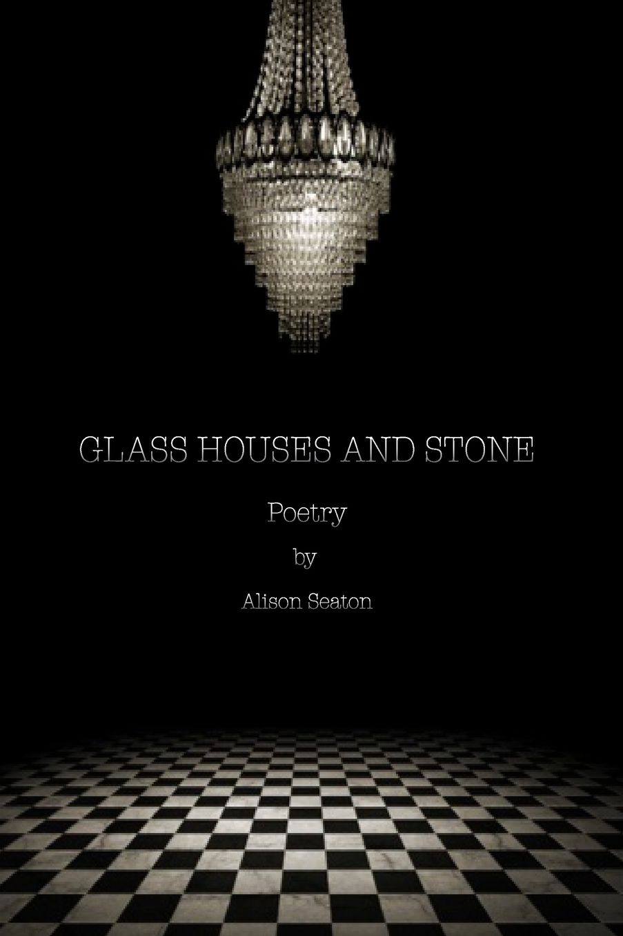 Glass Houses and Stone: Poetry