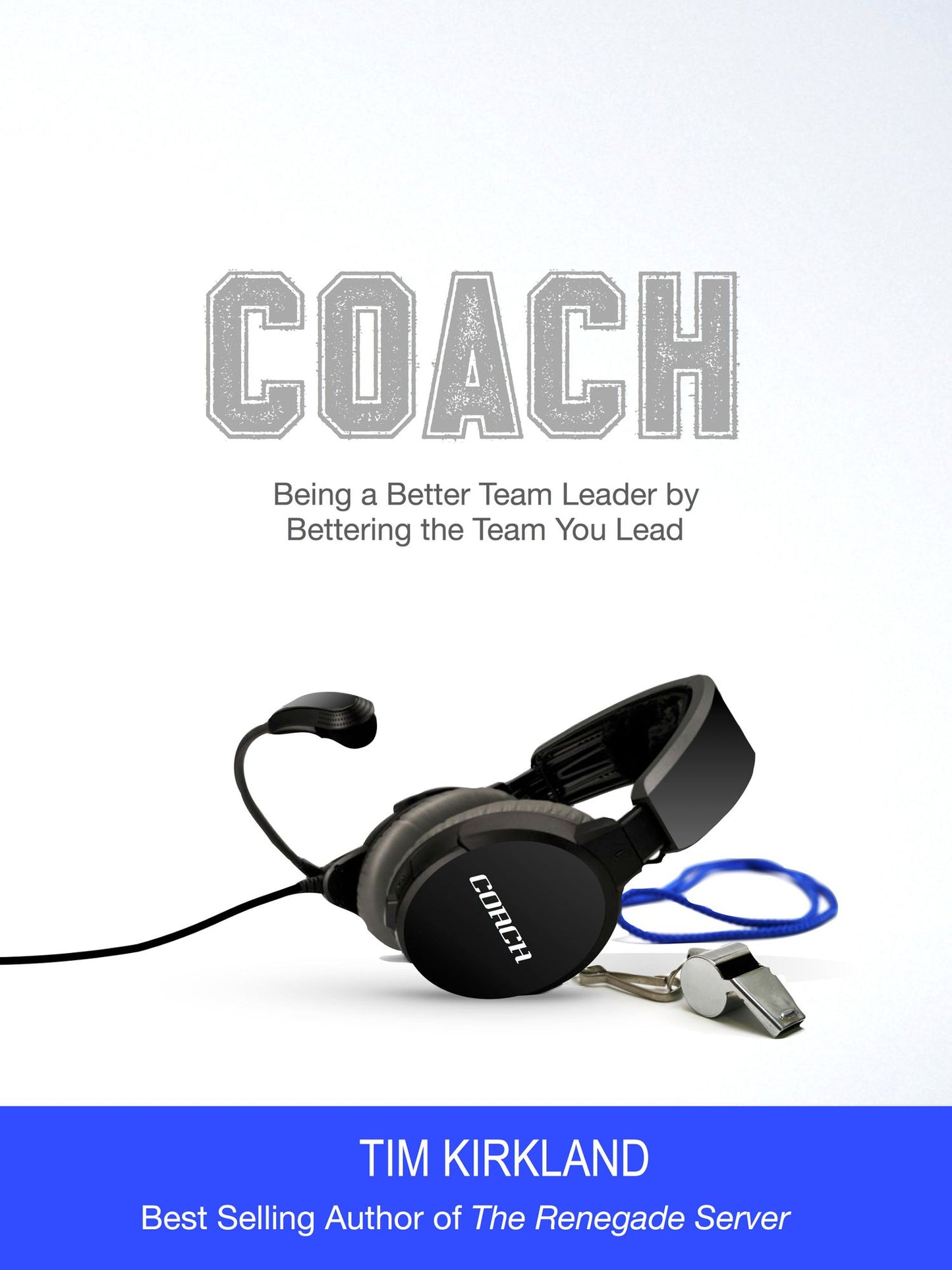 COACH: Being a Better Leader by Bettering the Team You Lead