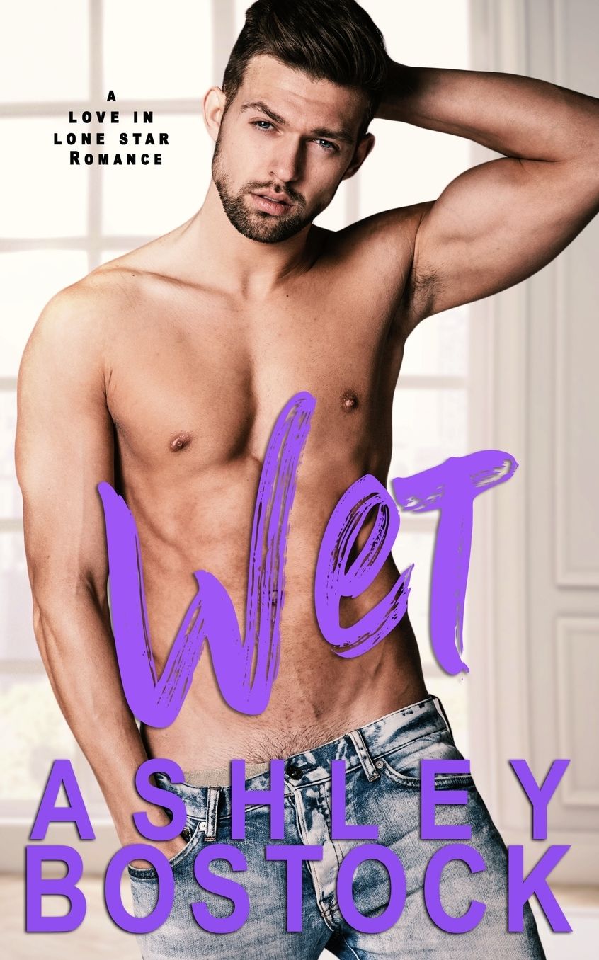 Wet: A Small Town Romance