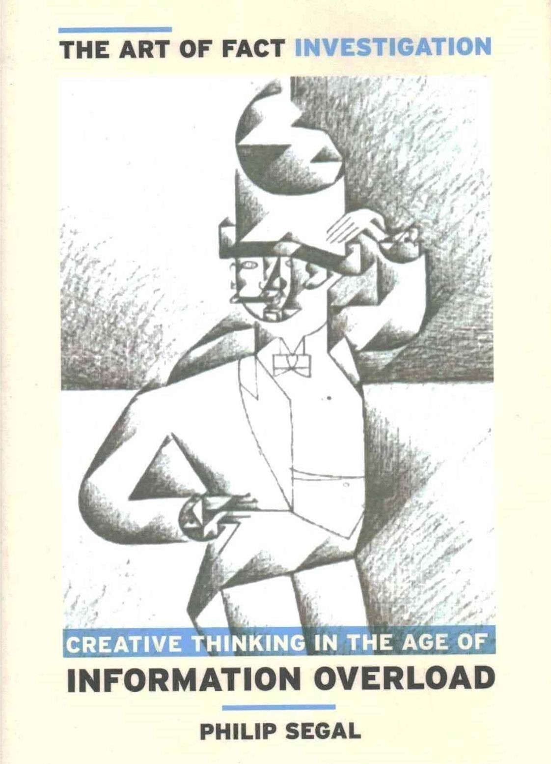 The Art of Fact Investigation: Creative Thinking in the Age of Information Overload