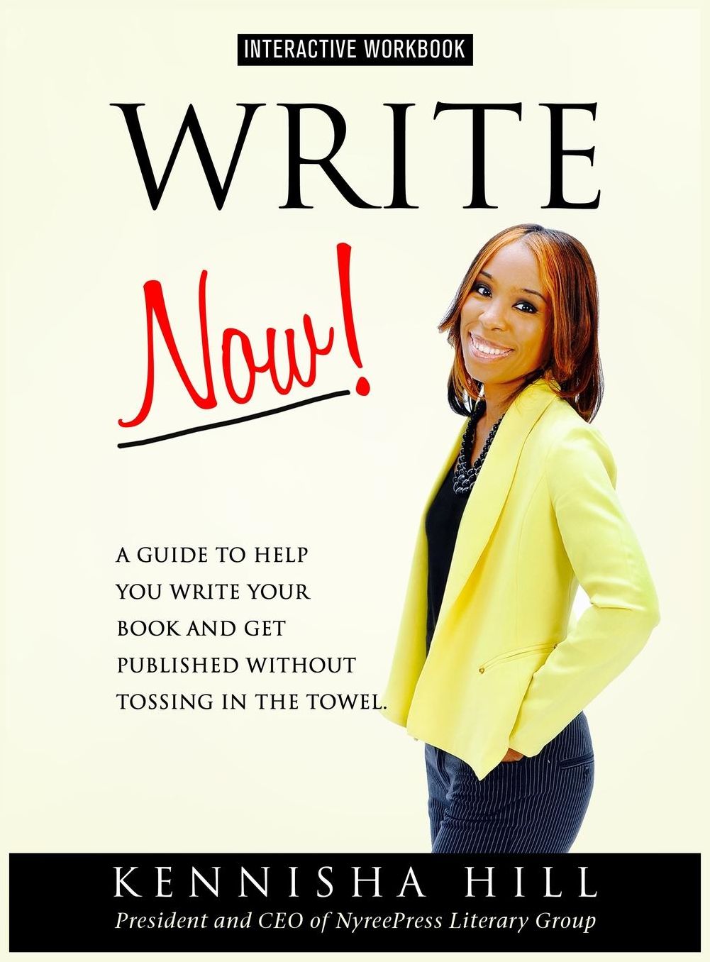 WRITE NOW: A guide to help you write your book and get published without tossing in the towel