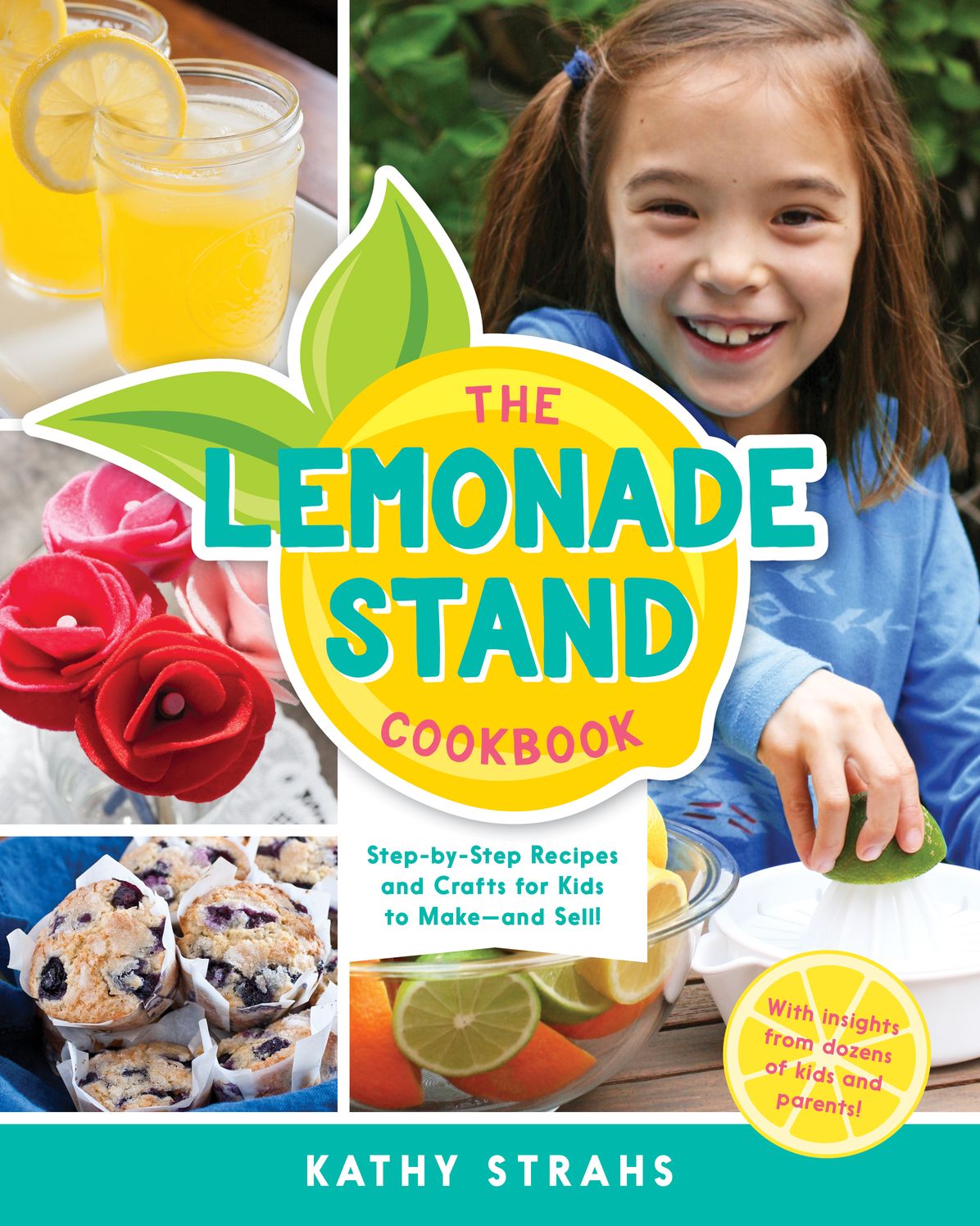 The Lemonade Stand Cookbook: Step-by-Step Recipes and Crafts for Kids to Make...and Sell!