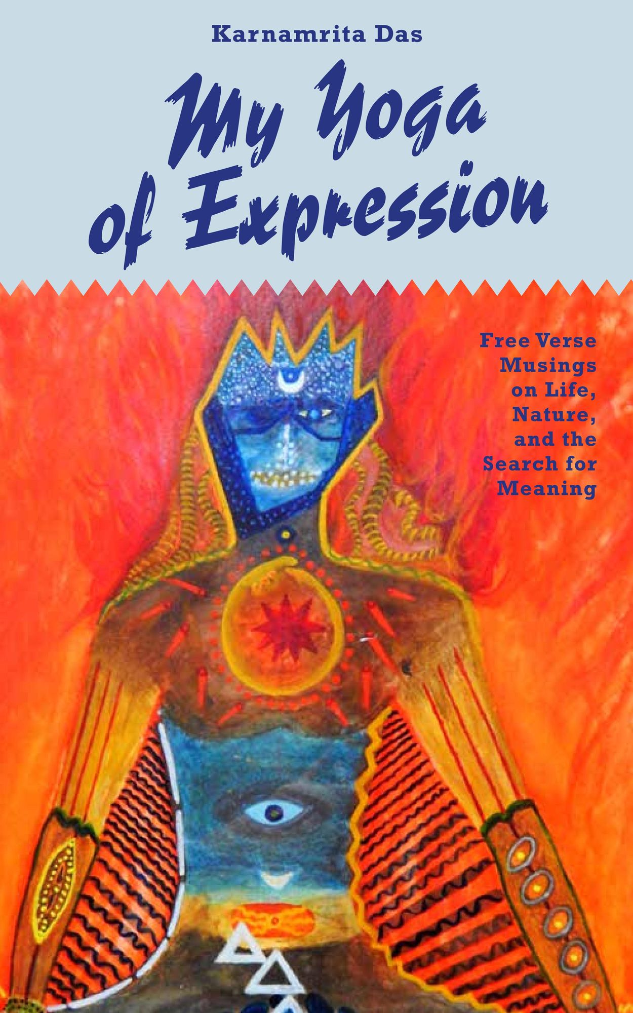 My Yoga of Expression: Free Verse Musings on Life, Nature, and the Search for Meaning