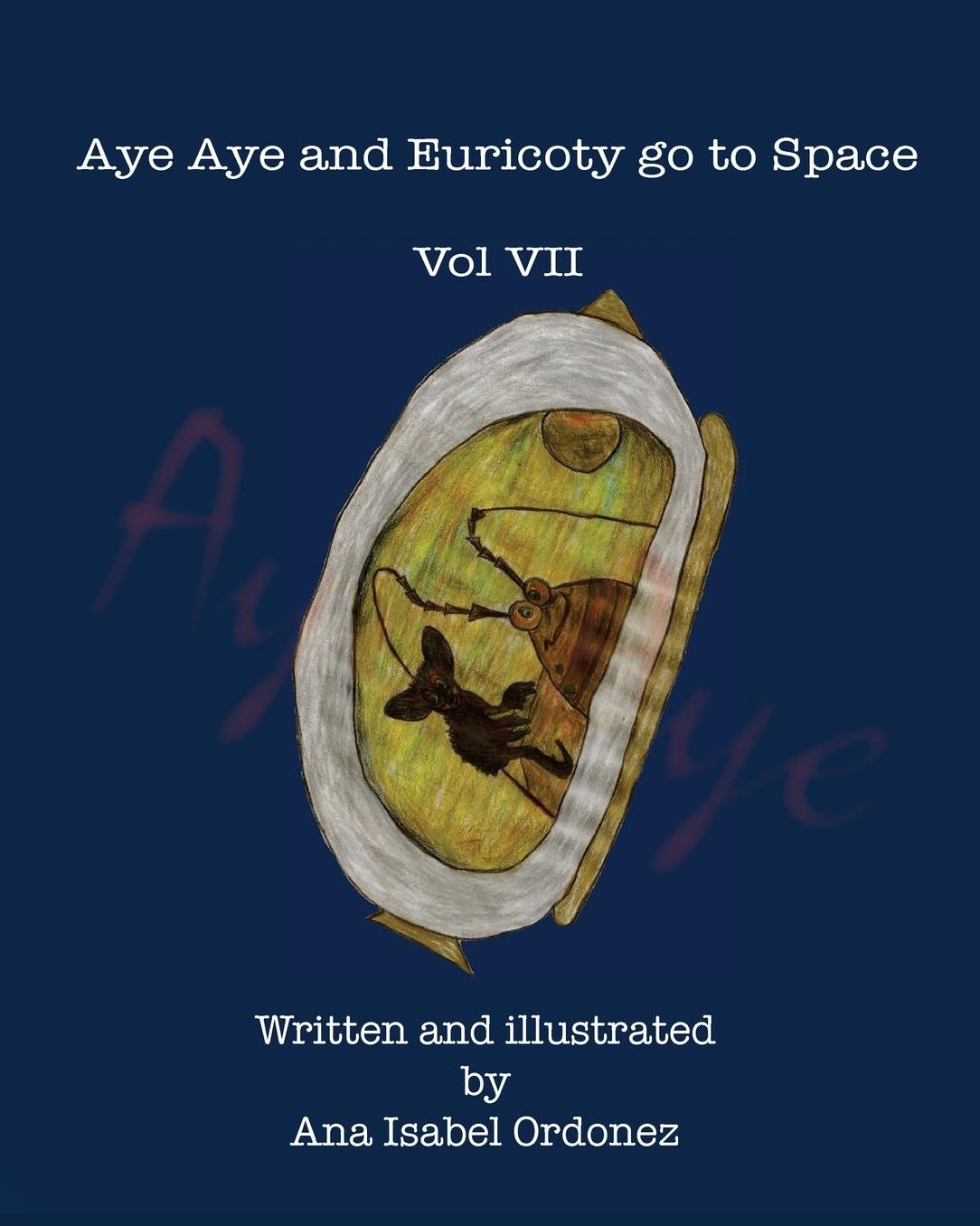 Aye Aye and Euricoty Go to Space: Vol VII