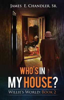 Who's in My House?: One Monday Morning in the Life of Deacon Willie A.P. Lester Jr.
