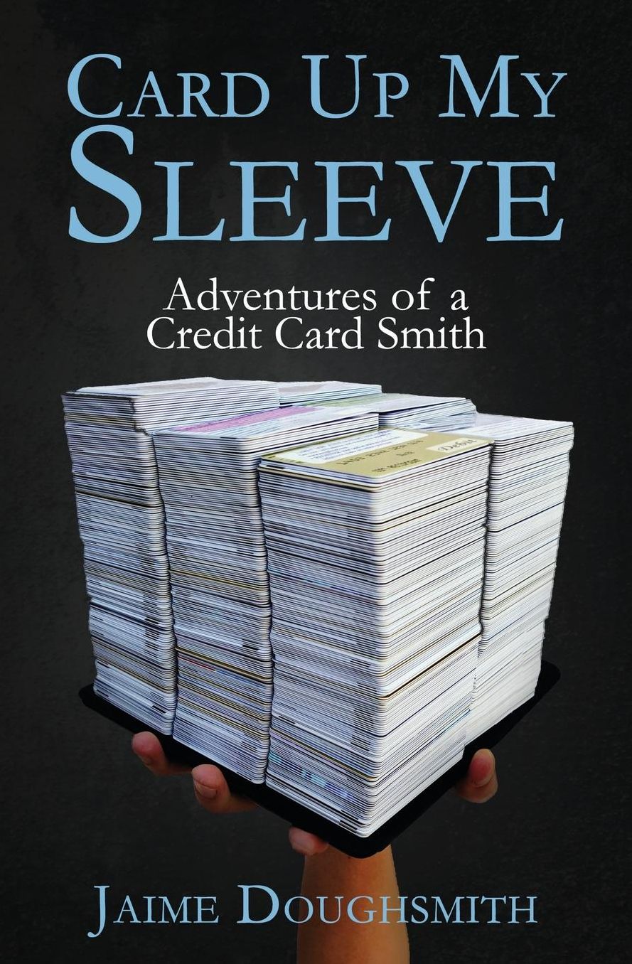 Card Up My Sleeve: Adventures of a Credit Card Smith