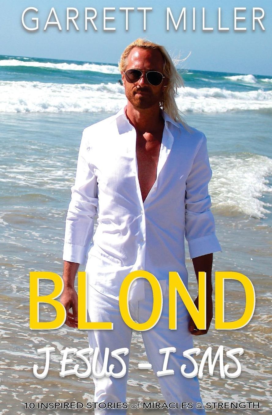 The Blond JESUS-ISMS: 10 Inspired Stories of Miracles and Strength