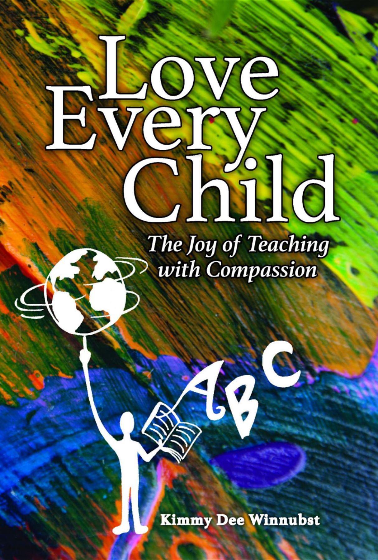 Love Every Child: The Joy of Teaching with Compassion