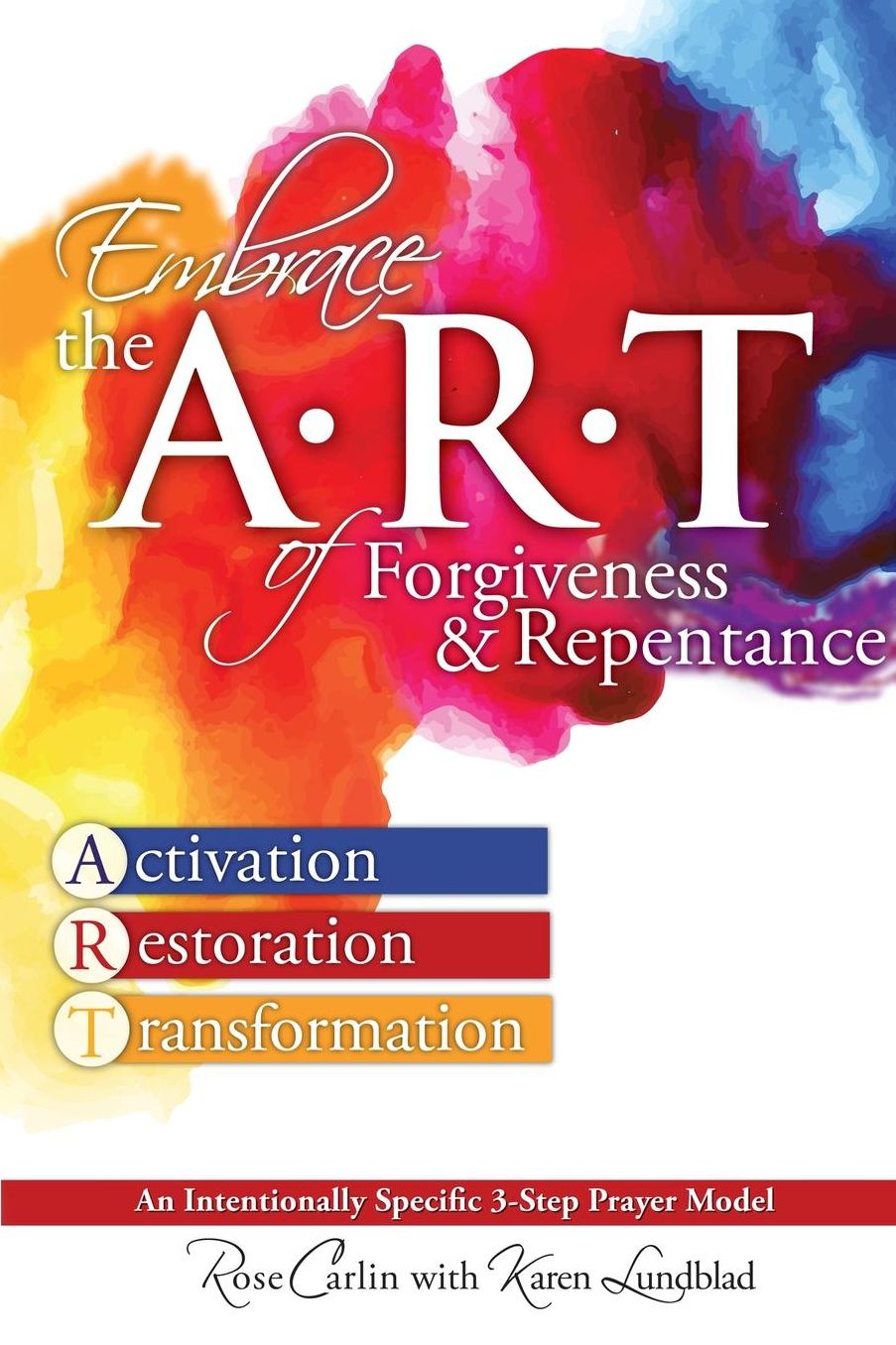 Embrace the ART of Forgiveness & Repentance: An Intentionally Specific 3-Step Prayer Model