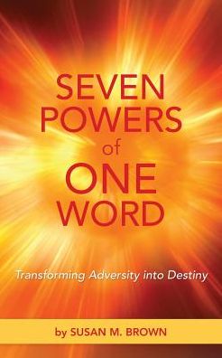 Seven Powers of One Word: Transforming Adversity into Destiny