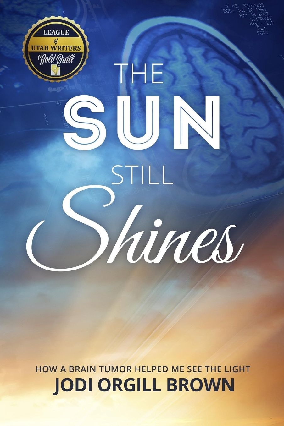 The Sun Still Shines: How a Brain Tumor Helped Me See the Light