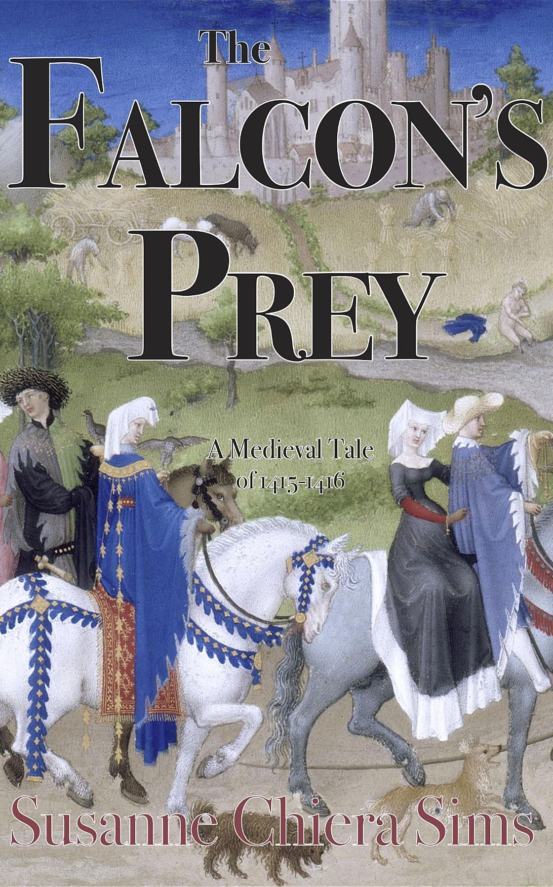 The Falcon's Prey: A Medieval Tale of 1415-1416