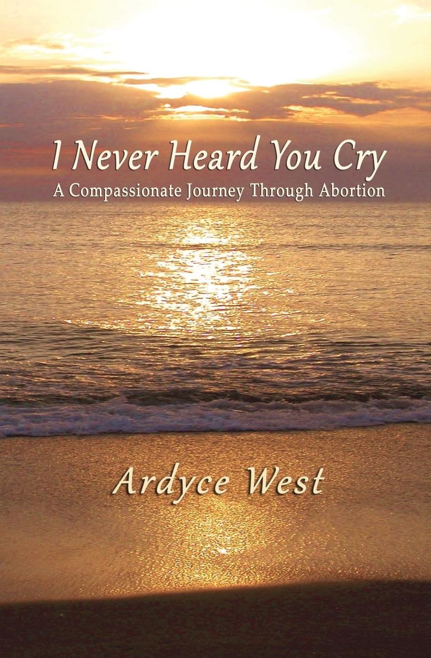 I Never Heard You Cry: A Compassionate Journey Through Abortion