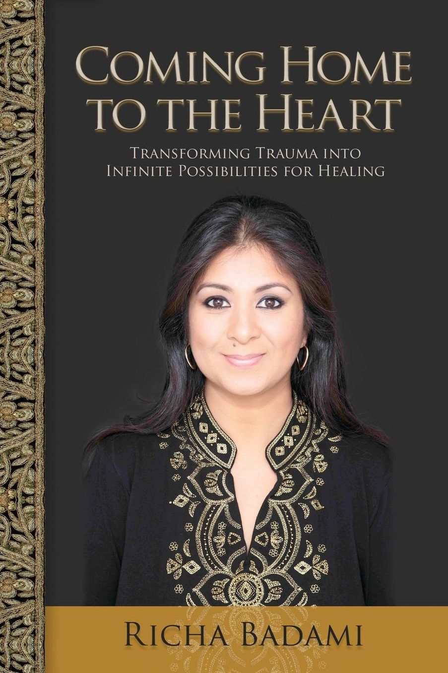 Coming Home to the Heart: Transforming Trauma into Infinite Possibilities for Healing