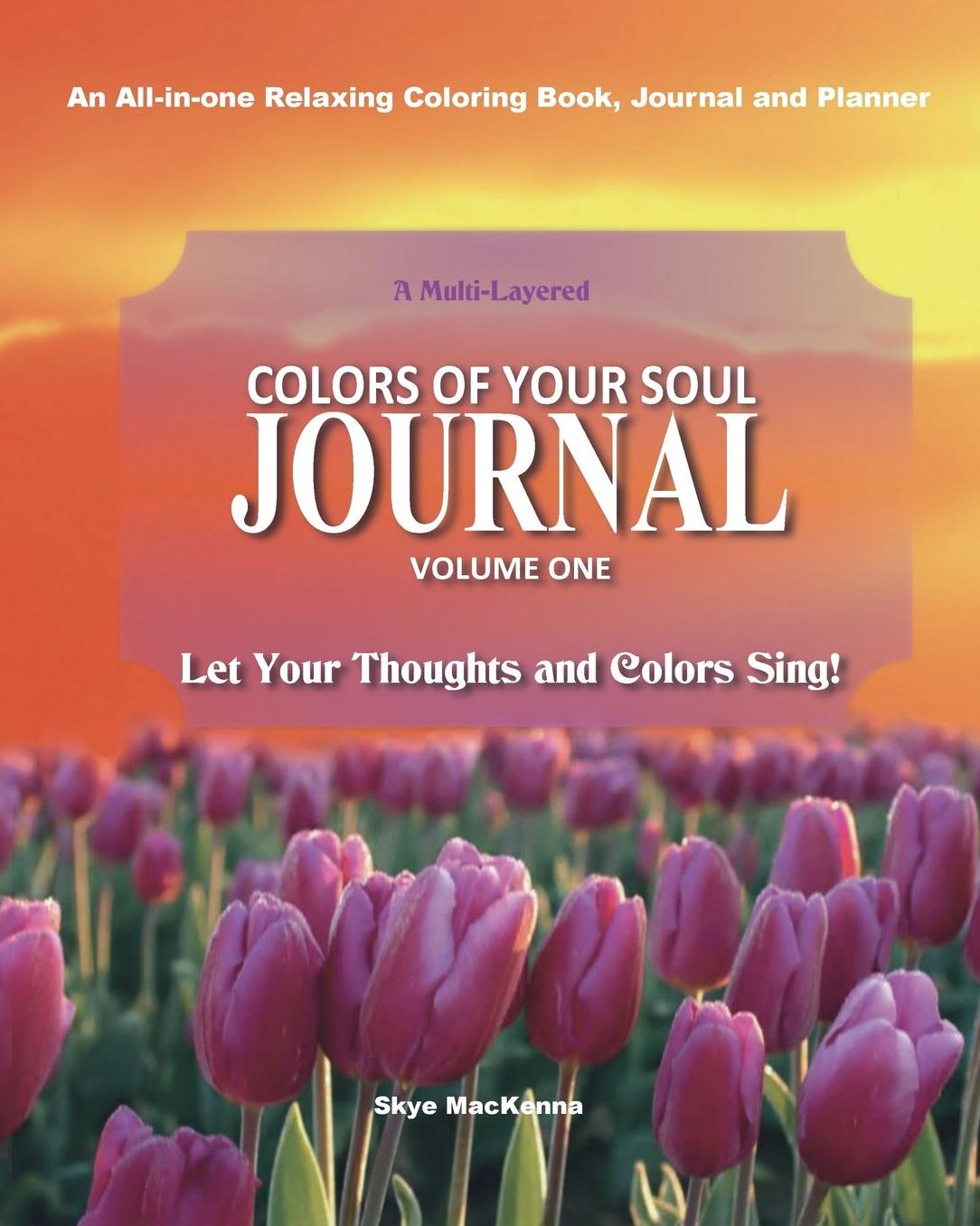Colors of Your Soul Volume One: An All-in-One Relaxing Coloring Book, Journal and Planner