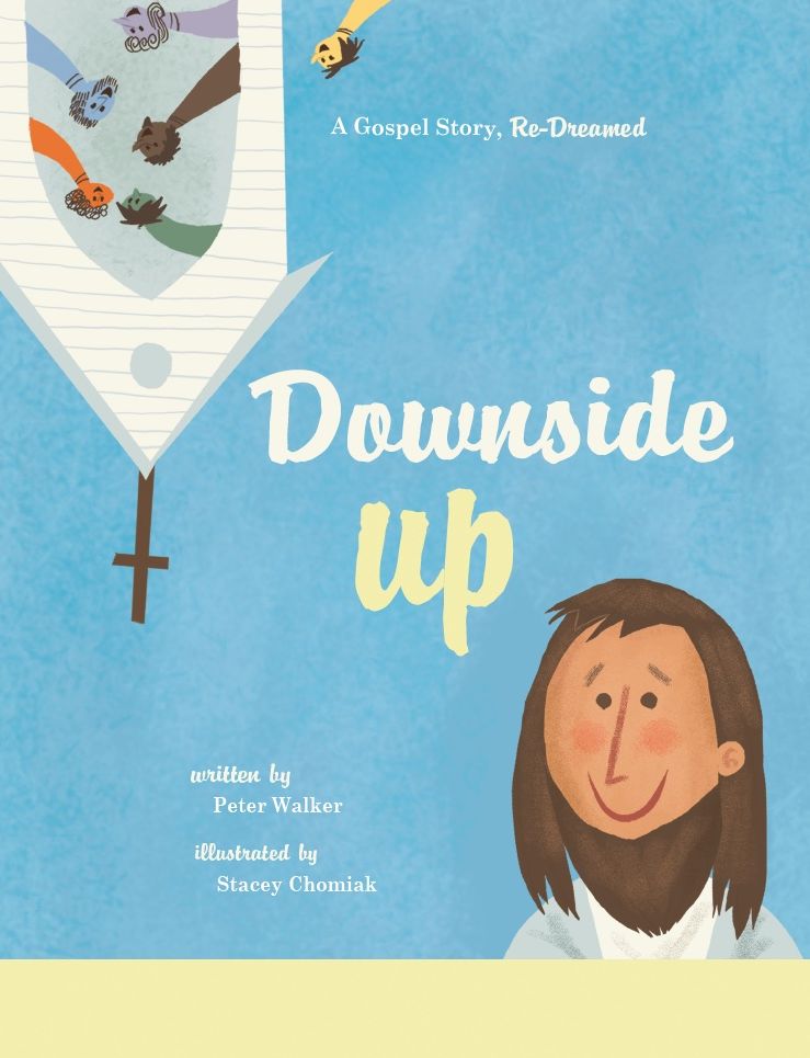Downside Up: A Gospel Story, Re-Dreamed