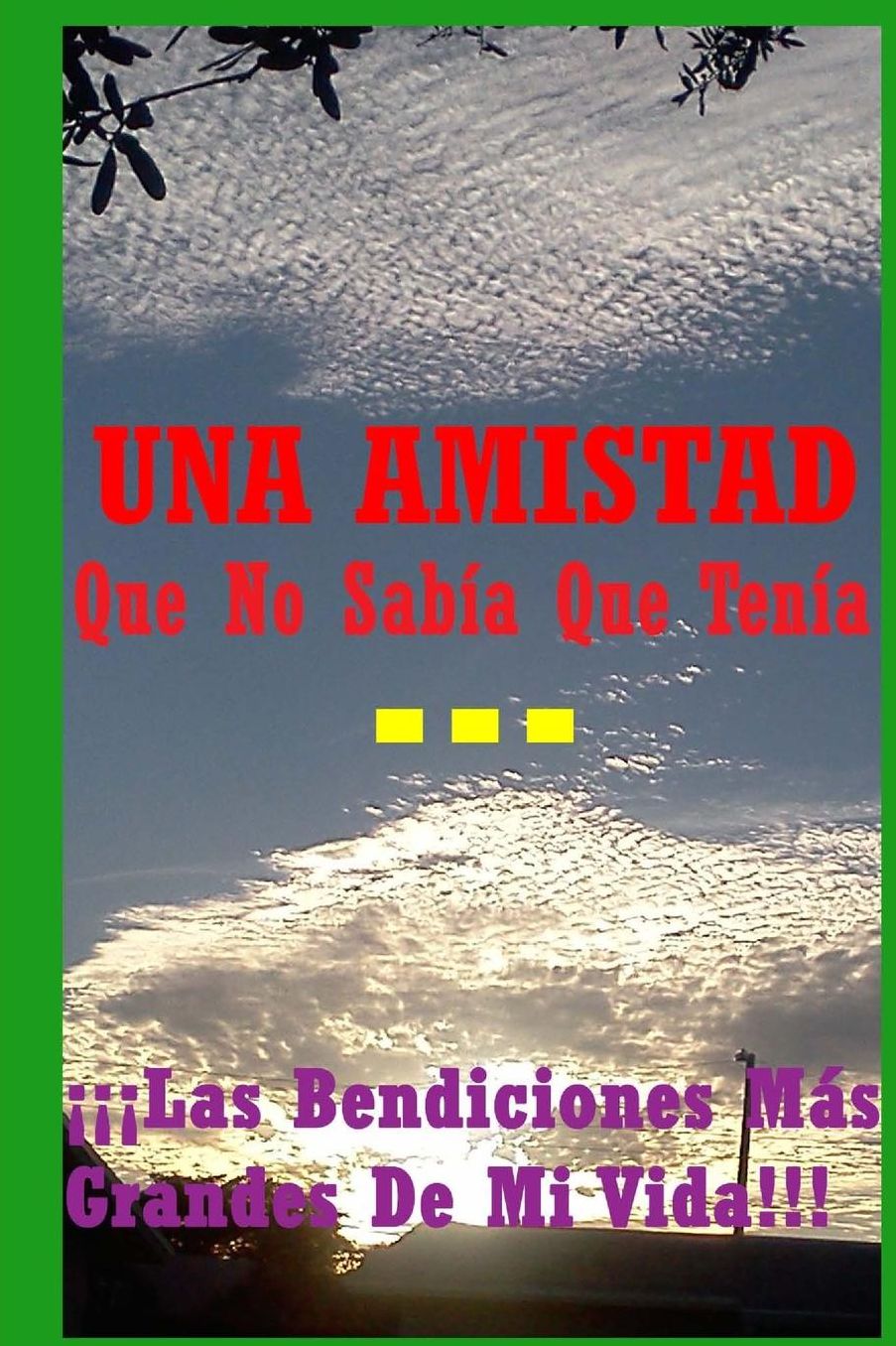 UNA AMISTAD Que No Sabía Que Tenía...: Las Bendiciones Más Grandes De Mi Vida!!!