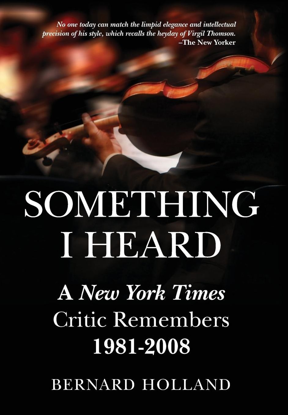 Something I Heard: New York Times Critic Remembers 1981-2008
