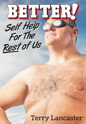 BETTER!: Self Help For The Rest of Us