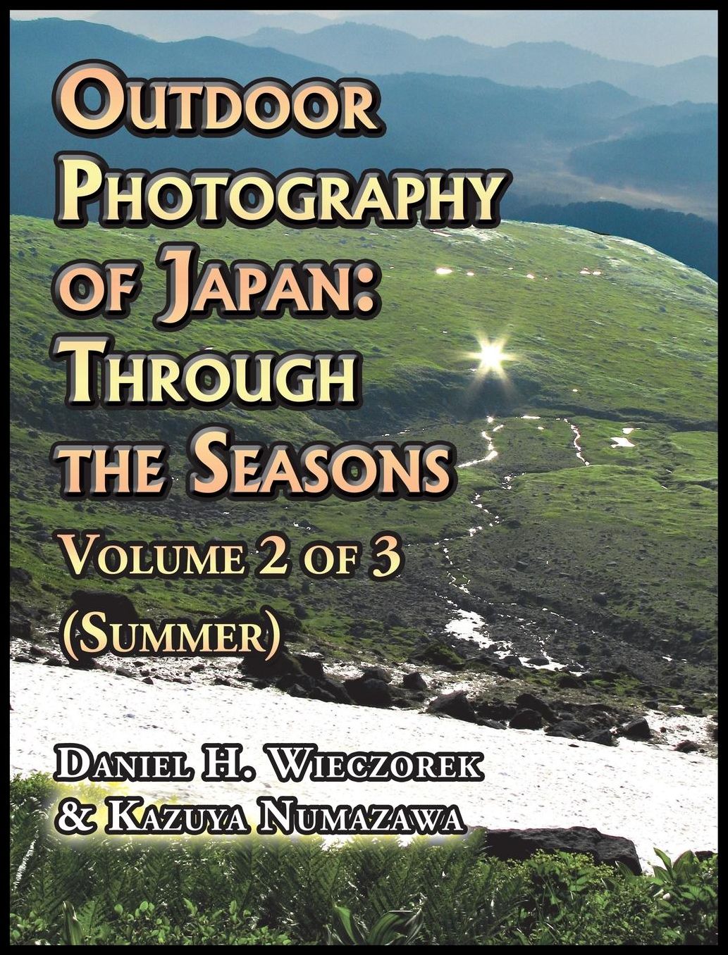 Outdoor Photography of Japan: Through the Seasons - Volume 2 of 3 (Summer)