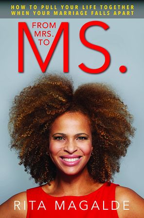 From Mrs. to Ms.: How to Pull Your Life Together When Your Marriage Falls Apart