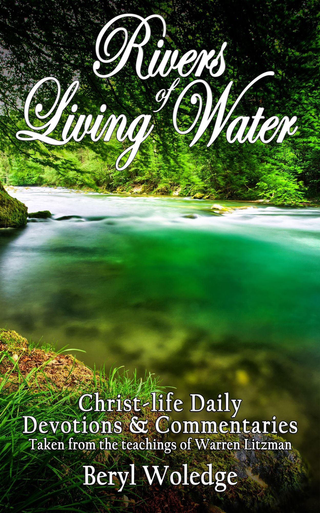 Rivers of Living Water: Christ-Life Daily Devotions and Commentaries