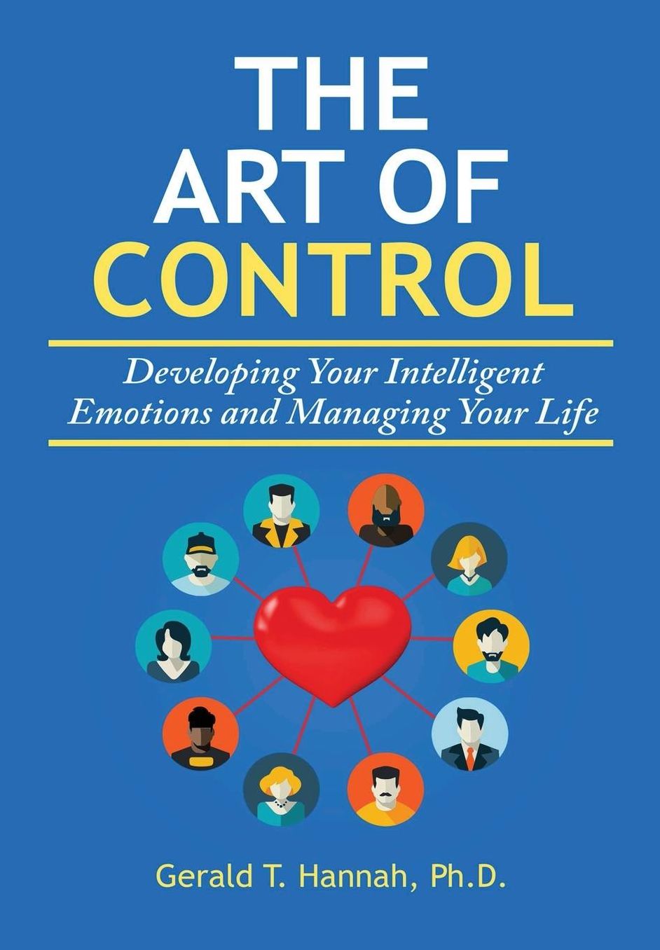 The Art of Control: Developing Your Intelligent Emotions and Managing Your Life