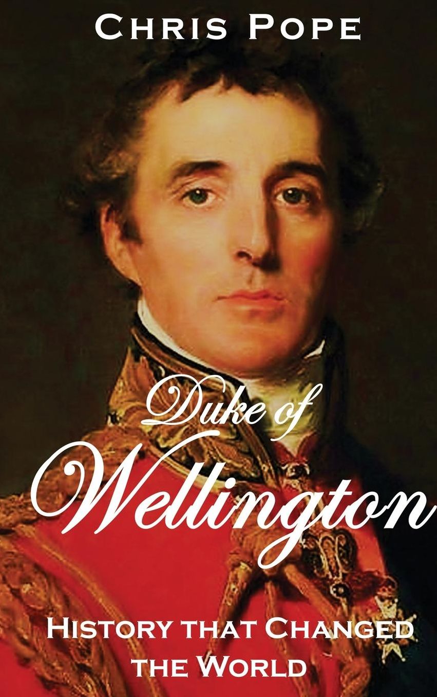 The Duke of Wellington: History that Changed the World