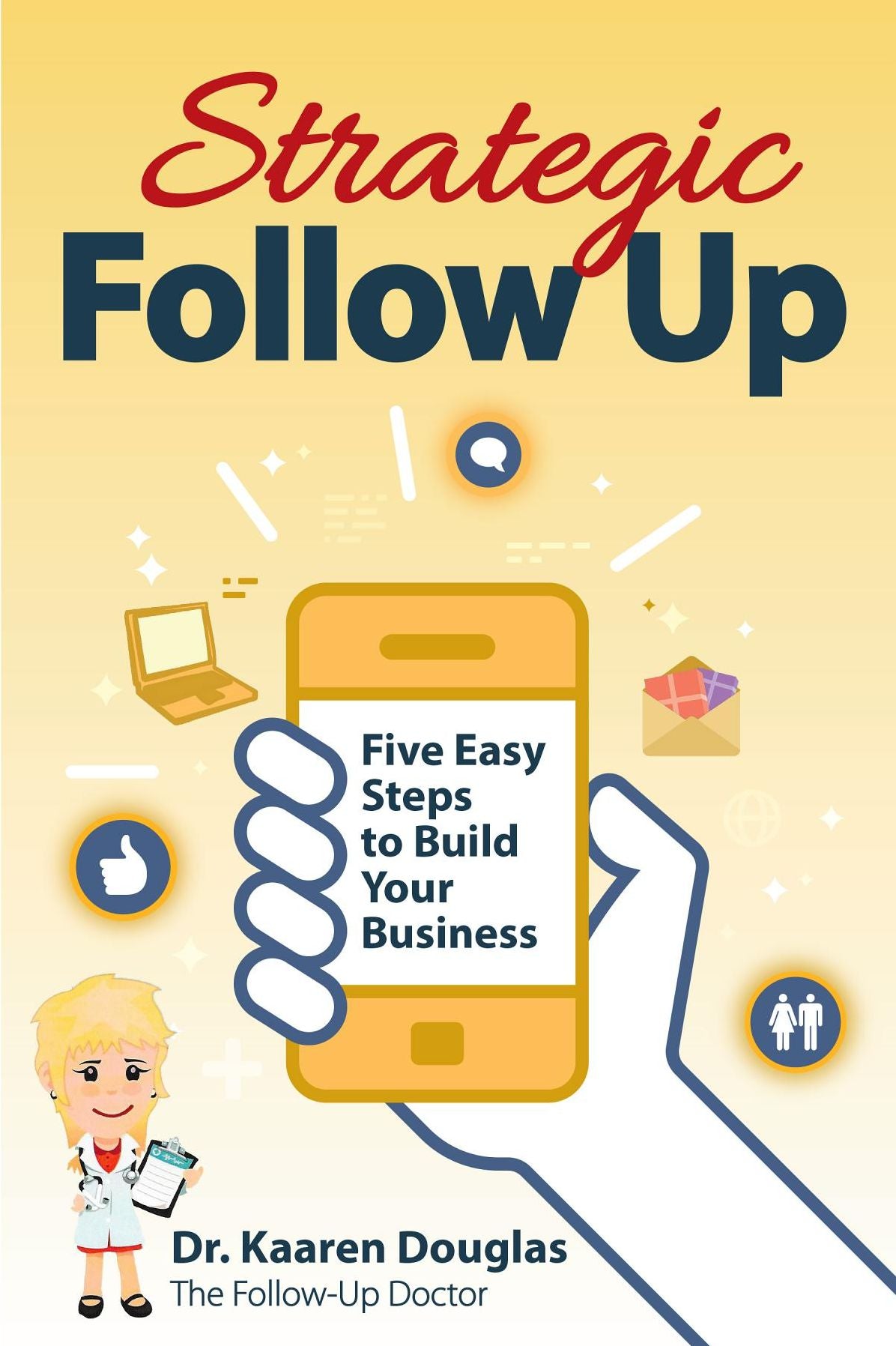Strategic Follow Up: Five Easy Steps to Build Your Business